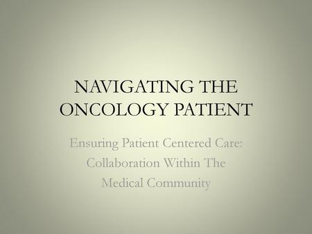 NAVIGATING THE ONCOLOGY PATIENT