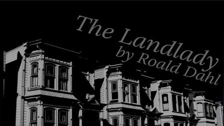 Today, you will continue reading “The Landlady”