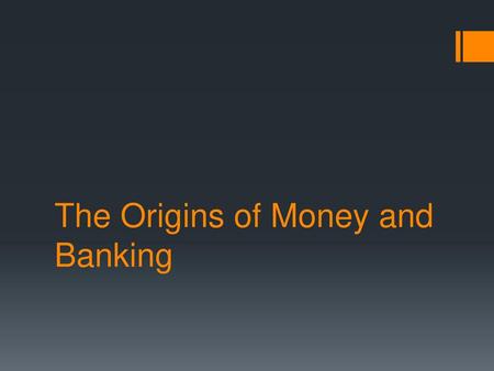 The Origins of Money and Banking