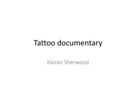 Tattoo documentary Kieran Sherwood.