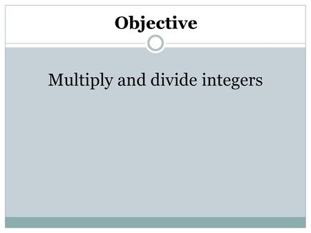 Multiply and divide integers