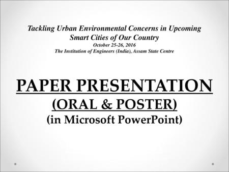 PAPER PRESENTATION NAKSHATRA (ORAL & POSTER) (in Microsoft PowerPoint)