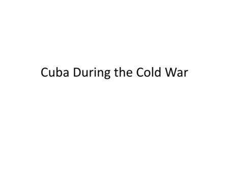 Cuba During the Cold War