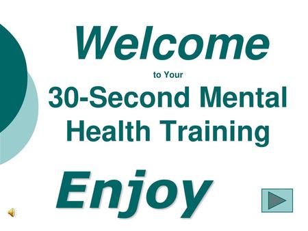 Welcome to Your 30-Second Mental Health Training