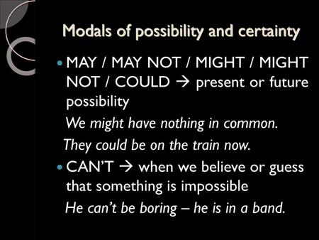 Modals of possibility and certainty