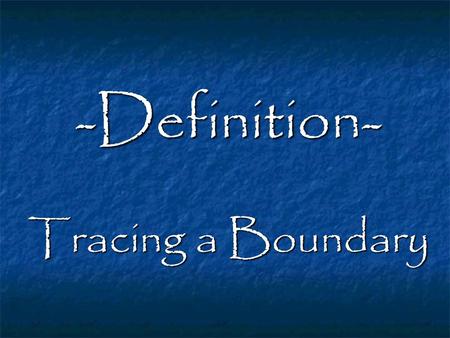-Definition- Tracing a Boundary.