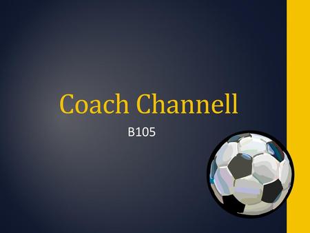 Coach Channell B105.