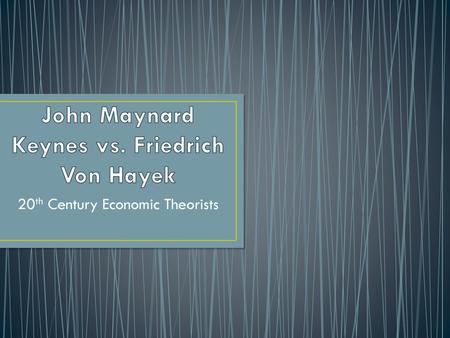 John Maynard Keynes vs. Friedrich Von Hayek