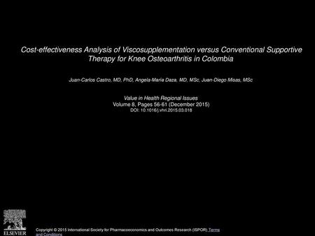 Cost-effectiveness Analysis of Viscosupplementation versus Conventional Supportive Therapy for Knee Osteoarthritis in Colombia  Juan-Carlos Castro, MD,