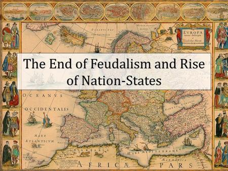 The End of Feudalism and Rise of Nation-States