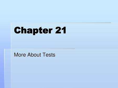 Chapter 21 More About Tests.