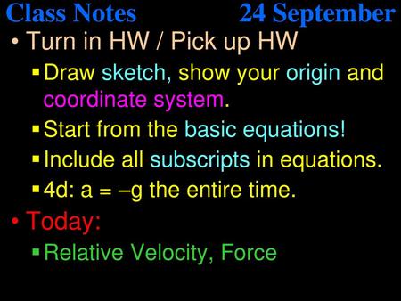 Class Notes 24 September Turn in HW / Pick up HW Today: