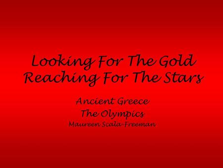 Looking For The Gold Reaching For The Stars