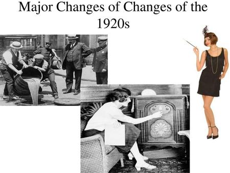 Major Changes of Changes of the 1920s