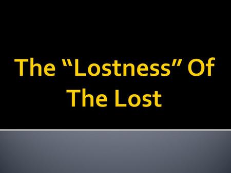 The “Lostness” Of The Lost