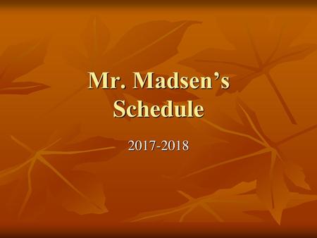 Mr. Madsen’s Schedule 2017-2018.