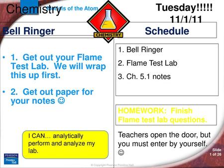 Chemistry Tuesday!!!!! 1 11/1/11 Bell Ringer Schedule