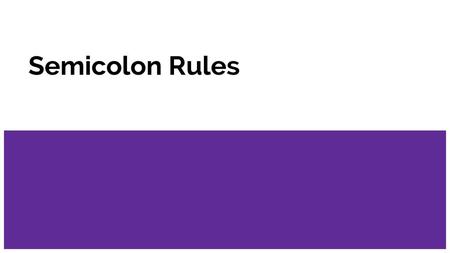 Semicolon Rules.