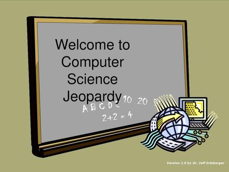 Welcome to Computer Science Jeopardy