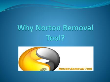 Why Norton Removal Tool?