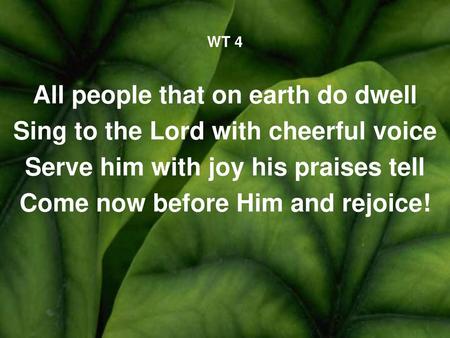 All people that on earth do dwell Sing to the Lord with cheerful voice