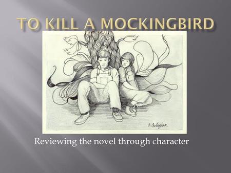 Reviewing the novel through character