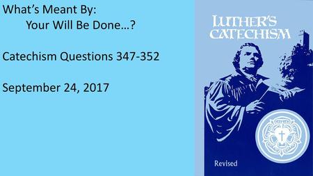 What’s Meant By: Your Will Be Done…? Catechism Questions