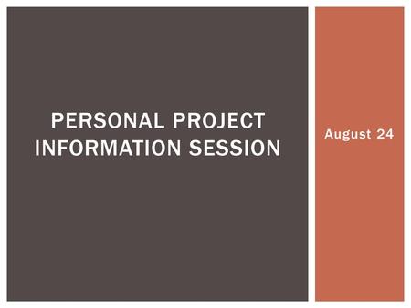 Personal Project Information Session