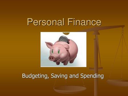 Budgeting, Saving and Spending