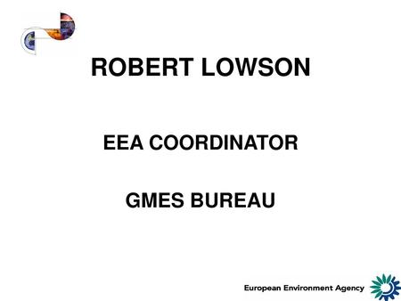 ROBERT LOWSON EEA COORDINATOR GMES BUREAU.