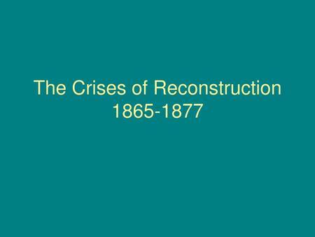 The Crises of Reconstruction