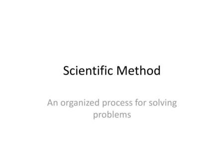 An organized process for solving problems