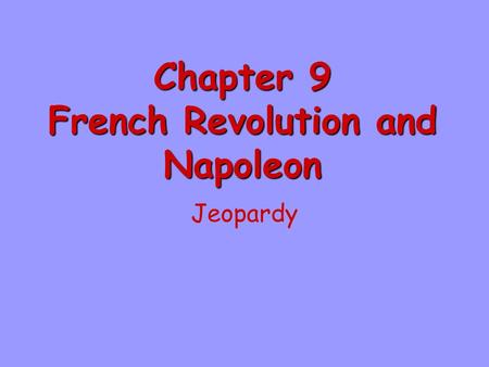 Chapter 9 French Revolution and Napoleon
