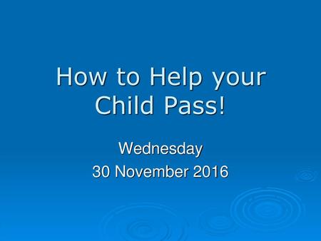 How to Help your Child Pass!