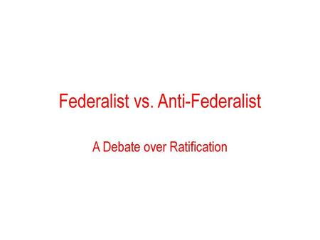 Federalist vs. Anti-Federalist