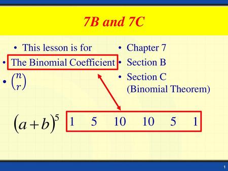 7B and 7C This lesson is for Chapter 7 Section B