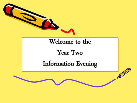Welcome to the Year Two Information Evening