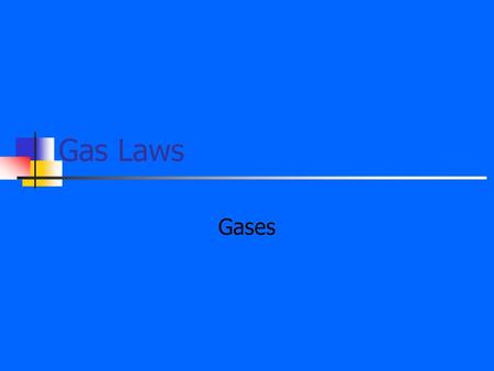 Gas Laws Gases.