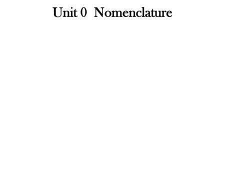 Unit 0 Nomenclature.