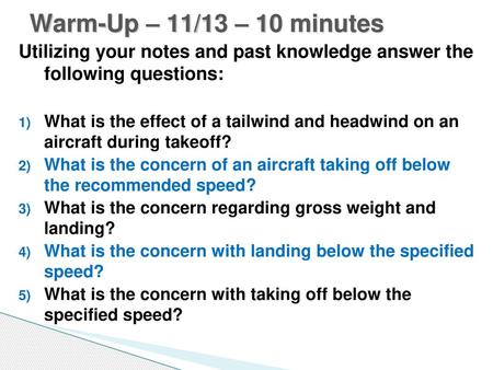 Warm-Up – 11/13 – 10 minutes Utilizing your notes and past knowledge answer the following questions: What is the effect of a tailwind and headwind on.