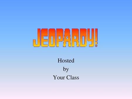 Hosted by Your Class.