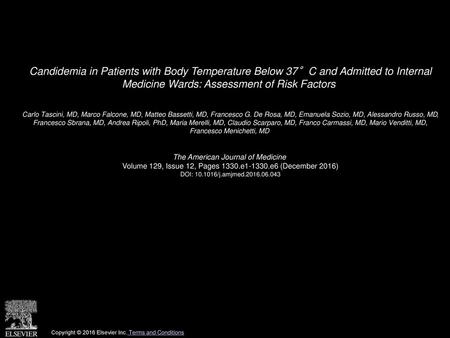Candidemia in Patients with Body Temperature Below 37°C and Admitted to Internal Medicine Wards: Assessment of Risk Factors  Carlo Tascini, MD, Marco.