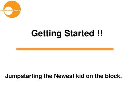 Jumpstarting the Newest kid on the block.