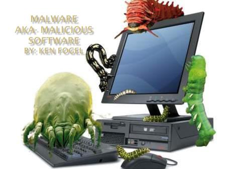 Malware aka- malicious software By: Ken Fogel
