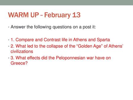 WARM UP – February 13 Answer the following questions on a post it: