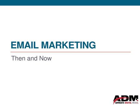 Email Marketing Then and Now.