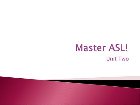 Master ASL! Unit Two.