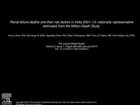 Renal failure deaths and their risk factors in India 2001–13: nationally representative estimates from the Million Death Study  Anna J Dare, PhD, Sze.