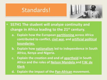 Standards! SS7H1 The student will analyze continuity and change in Africa leading to the 21st century. Explain how the European partitioning across Africa.