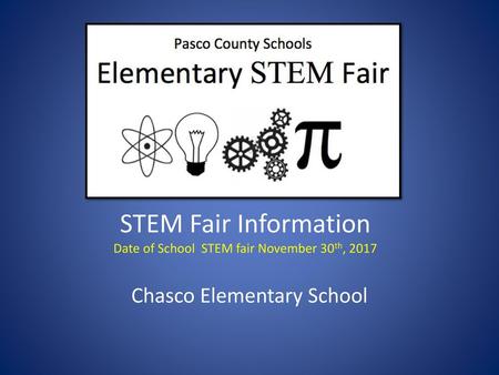 STEM Fair Information Date of School STEM fair November 30th, 2017